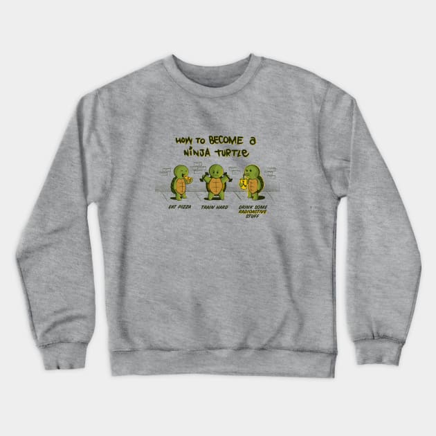 Become A Ninja Turtle Crewneck Sweatshirt by IdeasConPatatas